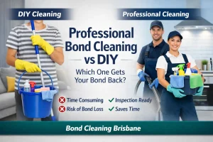 Professional Bond Cleaning vs DIY: Which Is Better?
