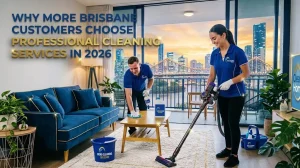Why More Brisbane Customers Choose Professional Cleaning Services in 2026